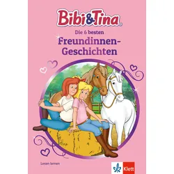 Bibi&Tina: Die 6 besten Freundinnen-Geschichten Lesen lernen 1. Klasse, ab 6 Jahren