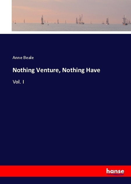 Nothing Venture  Nothing Have - Anne Beale  Kartoniert (TB)