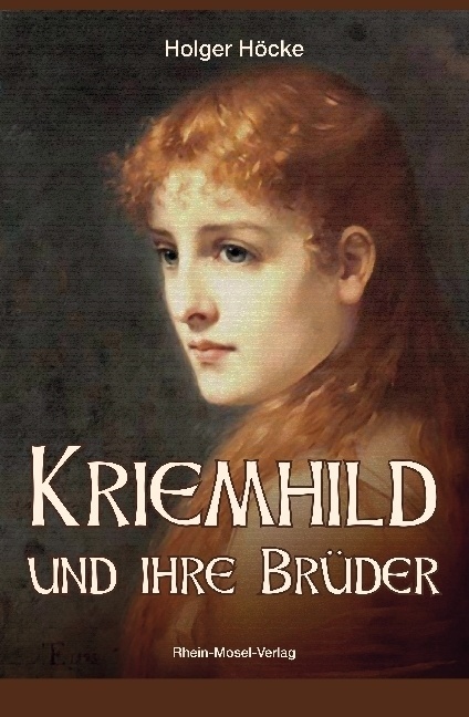 Kriemhild Und Ihre Brüder - Holger Höcke  Kartoniert (TB)