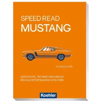 Koehlers Verlagsgesells. Speed Read Mustang: Geschichte, Technik und Design