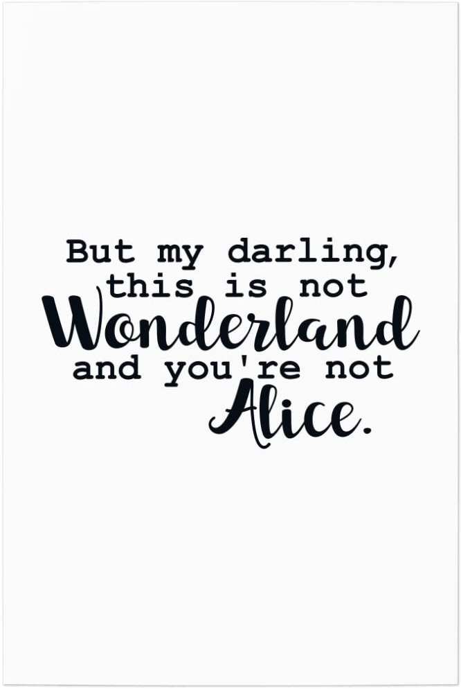 JUNIWORDS Poster, But My Darling, This is not Wonderland and You're not Alice, 20 x 30 cm