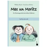 Edition Tintenfaß Max und Moritz. Max un Moritz. Plattdeutsch