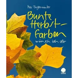 Bunte Herbstfarben wünsch ich dir