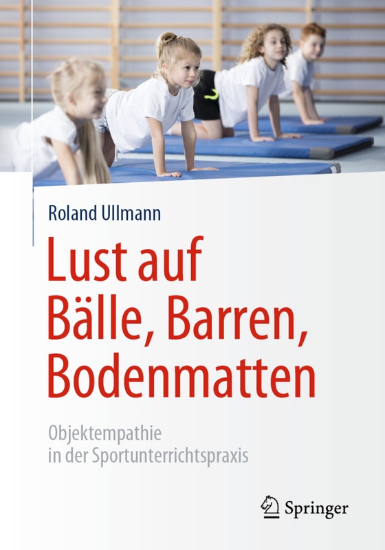 Lust Auf Bälle, Barren, Bodenmatten - Roland Ullmann, Kartoniert (TB)