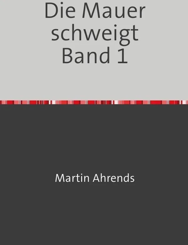 Die Mauer Schweigt Band 1 - Martin Ahrends  Kartoniert (TB)
