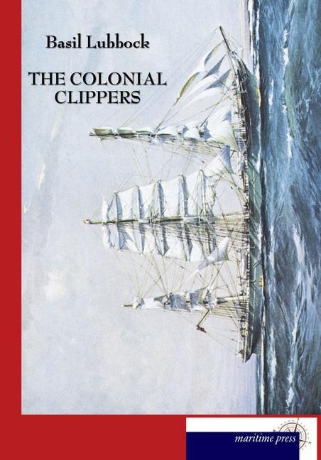 The Colonial Clippers - Basil Lubbock  Kartoniert (TB)