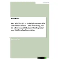 Grin Die Bahai-Religion im Religionsunterricht der Sekundarstufe 1. Die