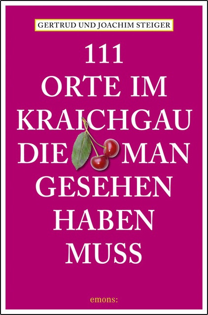 111 Orte Im Kraichgau  Die Man Gesehen Haben Muss - Joachim Steiger  Gertrud Steiger  Kartoniert (TB)