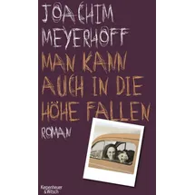Kiepenheuer & Witsch Man kann auch in die Höhe fallen - Joachim Meyerhoff Gebundenes Buch