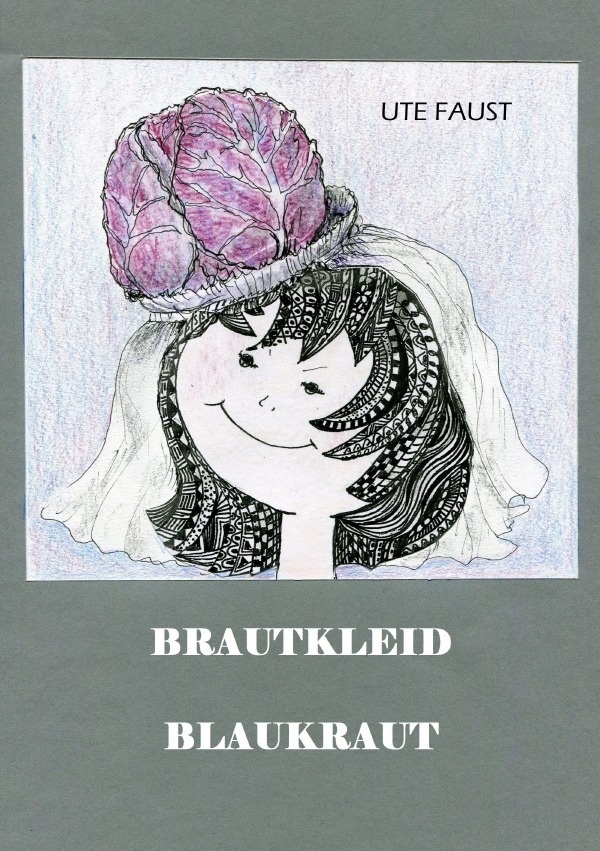 Brautkleid Blaukraut - Ute Faust  Kartoniert (TB)