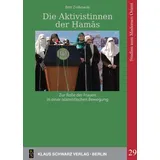 Walter de Gruyter Die Aktivistinnen der Ḥamās: Zur Rolle der Frauen in einer islamistischen Bewegung (Studies on Modern Orient, 29, Band 29)