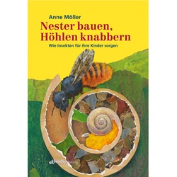 Nester bauen, Höhlen knabbern - Anne Möller, Gebunden