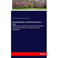 Autobiography Of Nathaniel Bouton, D.D. - Nathaniel Bouton, Henry Elijah Parker, John Bell Bouton, Kartoniert (TB)