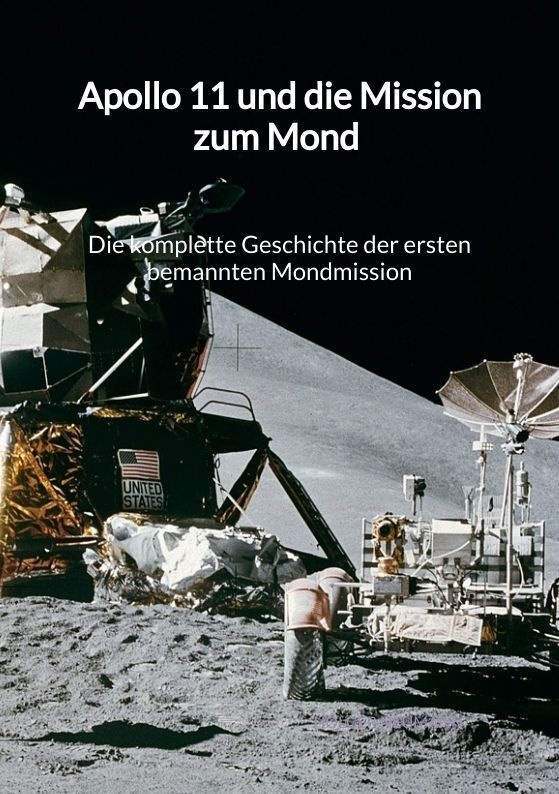 Apollo 11 Und Die Mission Zum Mond - Die Komplette Geschichte Der Ersten Bemannten Mondmission - Holger Neumann  Kartoniert (TB)