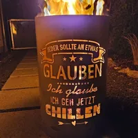 Feuertonne, Feuerkorb, Feuerschale, Lagerfeuertonne mit Motiv CHILLEN - Jeder sollte an etwas Glauben-Ich glaube ich geh jetzt chillen