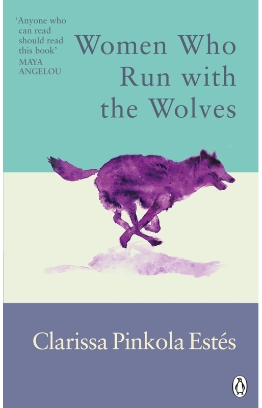 Women Who Run With The Wolves - Clarissa Pinkola Estes, Kartoniert (TB)