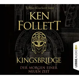 Lübbe Audio Kingsbridge - Der Morgen einer neuen Zeit: Historischer Roman (Kingsbridge-Roman, Band 4)