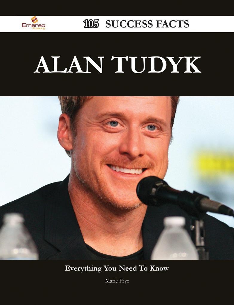Alan Tudyk 105 Success Facts - Everything you need to know about Alan Tudyk: eBook von Marie Frye