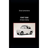 Independently published FIAT 500. A love story