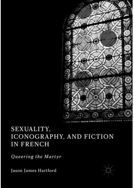 Sexuality  Iconography  And Fiction In French - Jason James Hartford  Kartoniert (TB)