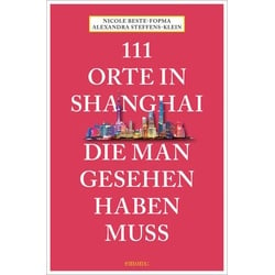 111 Orte in Shanghai, die man gesehen haben muss