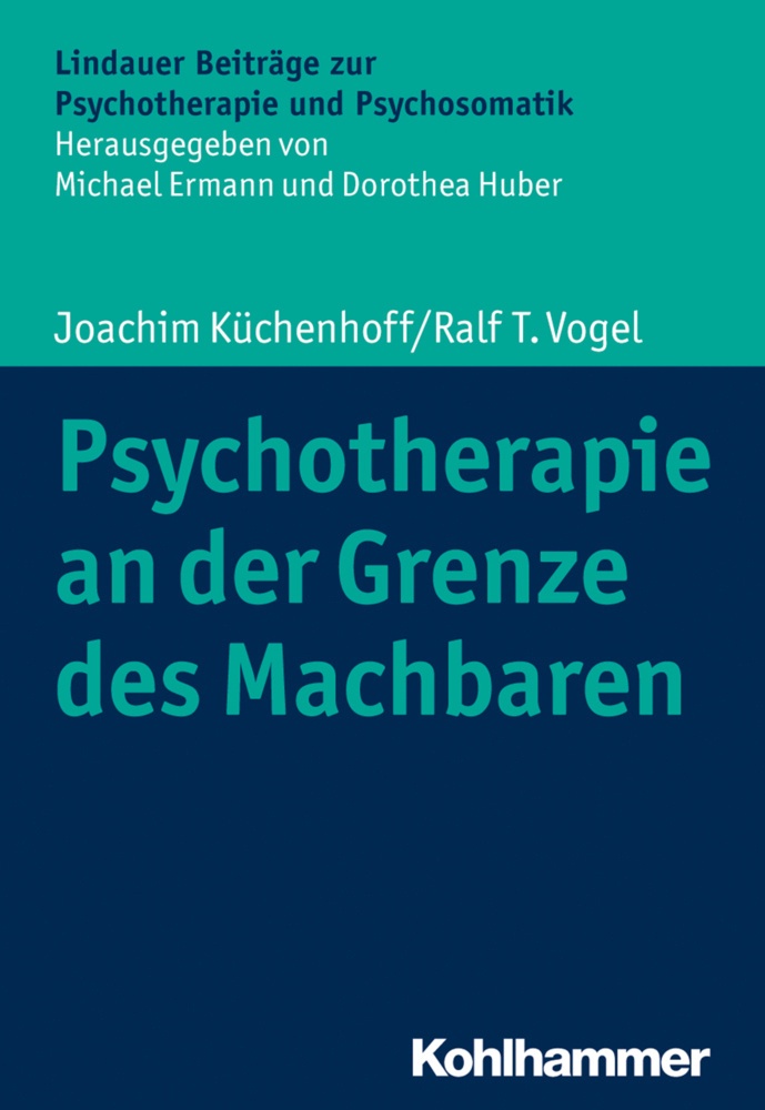 Lindauer Beiträge Zur Psychotherapie Und Psychosomatik / Psychotherapie An Der Grenze Des Machbaren - Joachim Küchenhoff  Ralf T. Vogel  Kartoniert (T