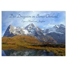 Calvendo Das Dreigestirn im Berner Oberland. Eiger, Mönch und Jungfrau (Wandkalender 2026 DIN A2 quer), CALVENDO Monatskalender: Die drei bekanntesten Berge ... Oberland, hautnah erleben. (CALVENDO Natur)
