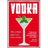 Vodka: Mezclar, agitar, remover: Más de 40 combinados para amantes del vodka