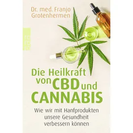 Rowohlt Die Heilkraft von CBD und Cannabis: Wie wir mit Hanfprodukten unsere Gesundheit verbessern können
