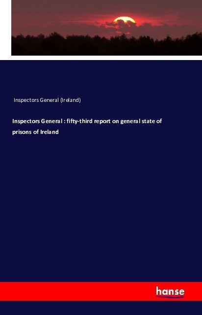 Inspectors General : Fifty-Third Report On General State Of Prisons Of Ireland - Inspectors General (Ireland)  Kartoniert (TB)