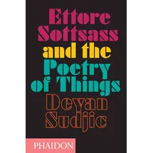 Phaidon Ettore Sottsass and the Poetry of Things