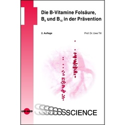 Uni-Med Science / Die B-Vitamine Folsäure, B6 Und B12 In Der Prävention - Uwe Till, Gebunden