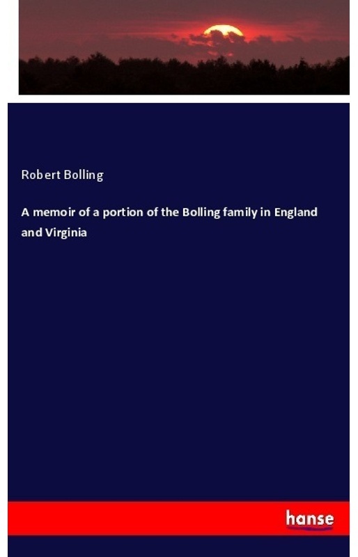 A Memoir Of A Portion Of The Bolling Family In England And Virginia - Robert Bolling, Kartoniert (TB)