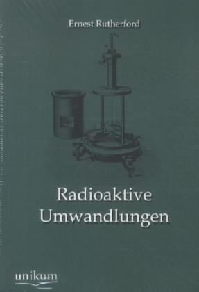 Radioaktive Umwandlungen - Ernest Rutherford  Kartoniert (TB)
