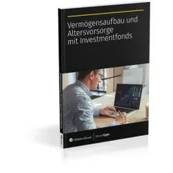 Vermögensaufbau und Altersvorsorge mit Investmentfonds