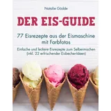 natalie gödde Der Eis-Guide: 77 Eisrezepte aus der Eismaschine mit Farbfotos
