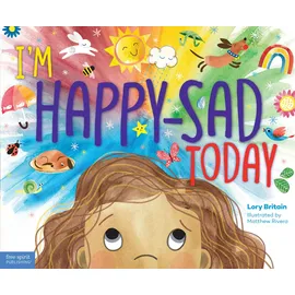 Free Spirit Publishing I'm Happy-Sad Today: Making Sense of Mixed-Together Feelings