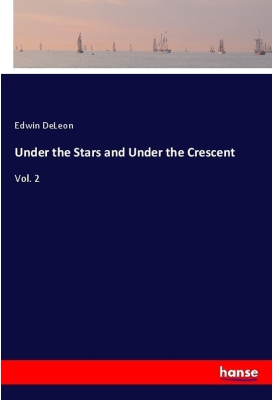 Under The Stars And Under The Crescent - Edwin DeLeon, Kartoniert (TB)