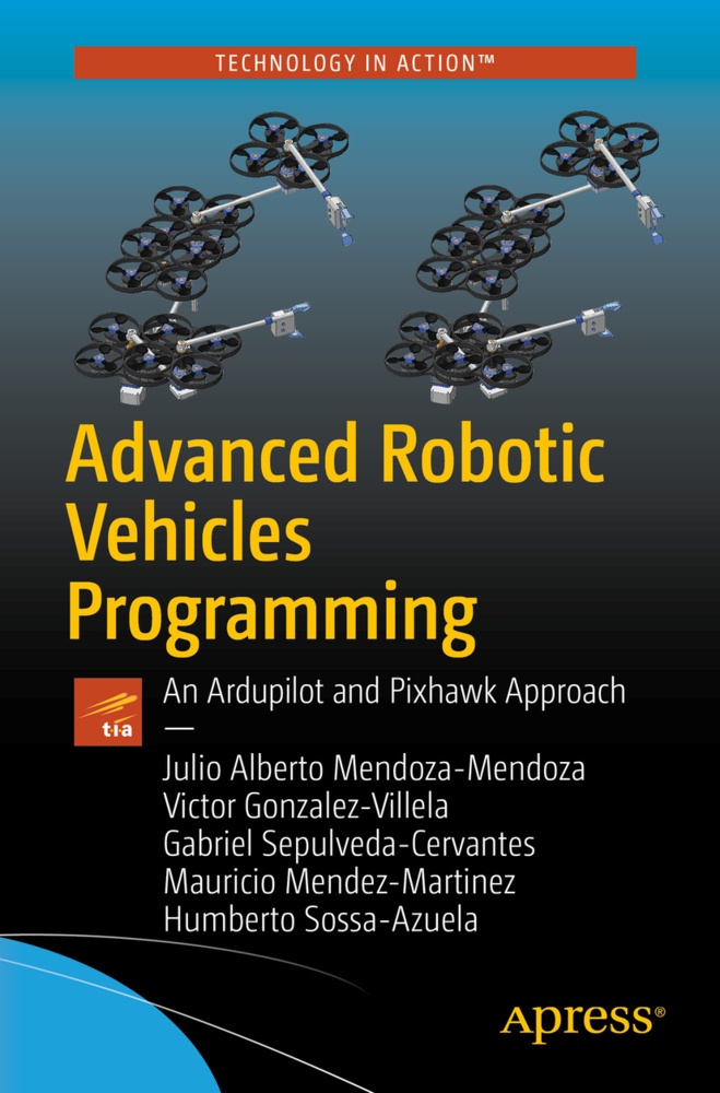 Advanced Robotic Vehicles Programming - Julio Alberto Mendoza-Mendoza  Victor Gonzalez-Villela  Gabriel Sepulveda-Cervantes  Mauricio Mendez-Martinez