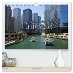 Beeindruckendes Chicago (hochwertiger Premium Wandkalender 2025 DIN A2 quer), Kunstdruck in Hochglanz