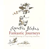 Walker Books Quentin Blake's Fantastic Journeys: Fanciful Drawings and Surprising Situations