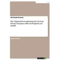 GRIN Verlag Die Organisationsverfassung der Societas Privata Europaea (SPE)
