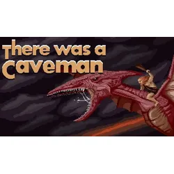 There Was A Caveman