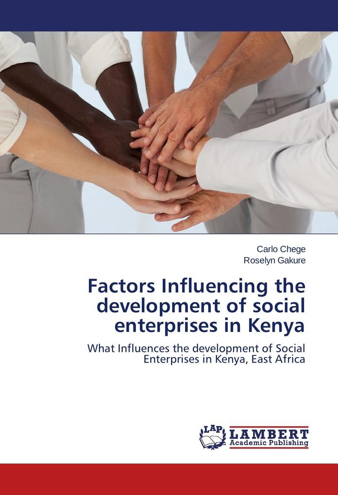 Factors Influencing the development of social enterprises in Kenya: Buch von Carlo Chege/ Roselyn Gakure