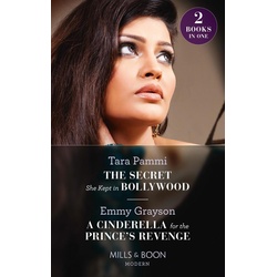 The Secret She Kept In Bollywood / A Cinderella For The Prince's Revenge: The Secret She Kept in Bollywood (Born into Bollywood) / A Cinderella fo...