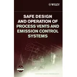 Wiley Safe Design and Operation of Process Vents and Emission Control Systems (Center for Chemical Process Safety)