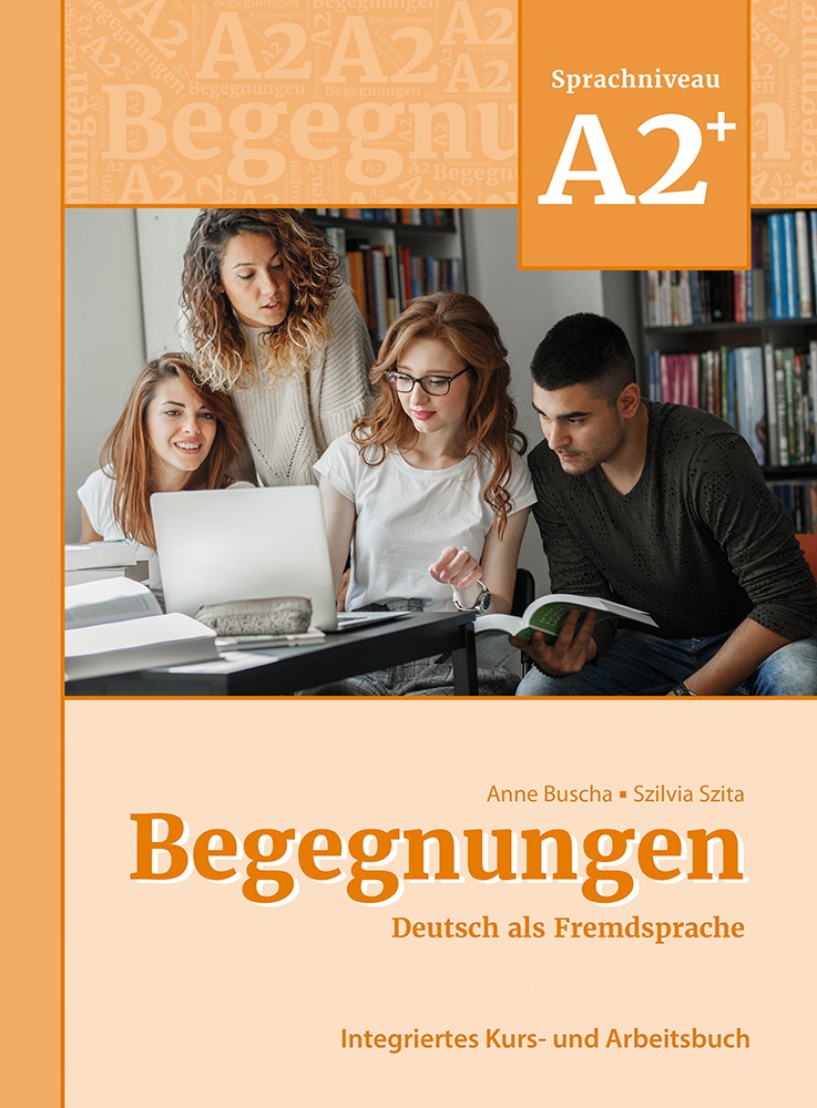 Begegnungen Deutsch Als Fremdsprache / Begegnungen Deutsch Als Fremdsprache A2+: Integriertes Kurs- Und Arbeitsbuch - Anne Buscha  Szilvia Szita  Kart