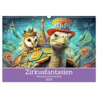 Calvendo Zirkusfantasien - Bezaubernd fremdartig (Wandkalender 2025 DIN A3