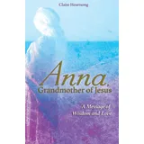 Hay House UK Ltd Anna, Grandmother of Jesus: A Message of Wisdom and Love