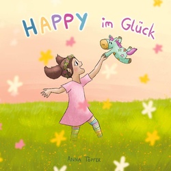Happy im Glück als Taschenbuch von Anna-Natascha Töpfer